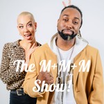 The M+M+M Show! Podcast The M+M+M Show!