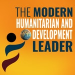 Logo of the podcast The Modern Humanitarian and Development Leader: Make a Greater Impact by Creating a High Performance Team while Avoiding Stre