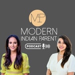 Logo of the podcast The Modern Indian Parent Podcast The Modern Indian Parent