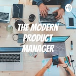 Logo of the podcast The Modern Product Manager Podcast The Modern Product Manager