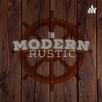 Logo of the podcast The Modern Rustic Podcast The Modern Rustic