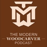 The Modern Woodcarver Podcast The Modern Woodcarver