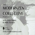 The ModernZen Collective Podcast Podcast The ModernZen Collective Podcast