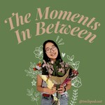 Podcast the moments in between