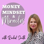 The Money, Mindset & Miracles Podcast The Money, Mindset & Miracles Podcast