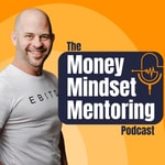 Logo of the podcast The Money Mindset Mentoring Podcast Podcast The Money Mindset Mentoring Podcast