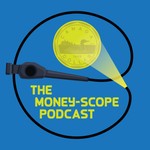 Logo of the podcast The Money Scope Podcast Podcast The Money Scope Podcast