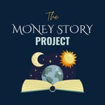 The Money Story Project Podcast The Money Story Project