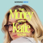Logo of the podcast The Money with Katie Show Logo of the podcast The Money with Katie Show