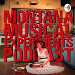 Podcast The Montana Musical Experiments Podcast