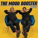 The Mood Booster Podcast Podcast The Mood Booster Podcast