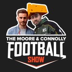 Logo of the podcast The Moore & Connolly Football Show Podcast The Moore & Connolly Football Show