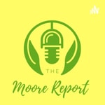 Logo of the podcast The Moore Report Podcast The Moore Report