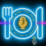 Logo of the podcast The More You Know, The Better It Tastes Podcast The More You Know, The Better It Tastes