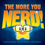 Logo of the podcast The More You Nerd Podcast The More You Nerd