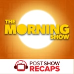 The Morning Show: A Post Show Recap Podcast The Morning Show: A Post Show Recap