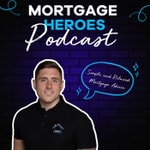 Logo of the podcast The Mortgage Heroes Podcast Podcast The Mortgage Heroes Podcast