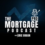 Logo of the podcast The Mortgage Pro Podcast with Eric Braun Missing podcast logo