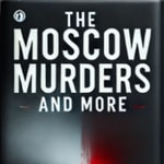 The Moscow Murders and More The Moscow Murders and More