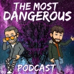 Logo of the podcast The Most Dangerous Podcast Podcast The Most Dangerous Podcast