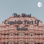 Logo of the podcast The Most Exquisite Part Of India - Jaipur Podcast The Most Exquisite Part Of India - Jaipur
