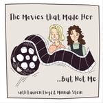 Logo of the podcast The Movies That Made Her...But Not Me Podcast The Movies That Made Her...But Not Me