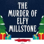 Podcast The Murder of Elfy Millstone