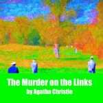 Logo of the podcast The Murder on the Link - Agatha Christie Podcast The Murder on the Link - Agatha Christie