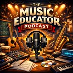 Logo of the podcast The Music Educator Podcast The Music Educator