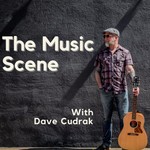 Logo of the podcast The Music Scene with Dave Cudrak Podcast The Music Scene with Dave Cudrak