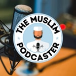 Logo of the podcast The Muslim Podcaster Podcast The Muslim Podcaster