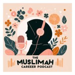Logo of the podcast The Muslimah Career Podcast Podcast The Muslimah Career Podcast