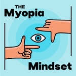 Logo of the podcast The Myopia Mindset Podcast The Myopia Mindset