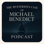 Logo of the podcast The Mysterious Case of Michael Benedict Podcast The Mysterious Case of Michael Benedict