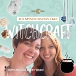 Logo of the podcast The Mystic Sisters Talk Witchcraft Podcast The Mystic Sisters Talk Witchcraft