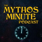 Logo of the podcast The Mythos Minute Podcast Podcast The Mythos Minute Podcast