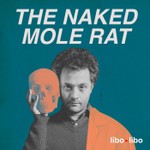 Logo of the podcast The Naked Mole Rat Podcast The Naked Mole Rat