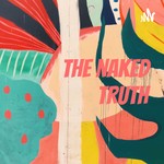 Logo of the podcast The naked Truth Podcast The naked Truth