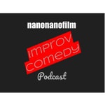 Podcast The nanonanofilm Improv Comedy Podcast