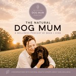 The Natural Dog Mum Podcast The Natural Dog Mum