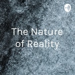 Podcast The Nature of Reality