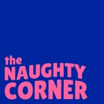 Logo of the podcast The Naughty Corner Podcast The Naughty Corner