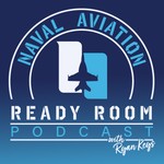 Logo of the podcast The Naval Aviation Ready Room Podcast with Legends and Leaders Podcast The Naval Aviation Ready Room Podcast with Legends and Leaders