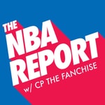 Logo of the podcast The NBA Report w/ CP The Fanchise Podcast The NBA Report w/ CP The Fanchise