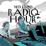 Logo of the podcast The Ned Ludd Radio Hour Podcast The Ned Ludd Radio Hour