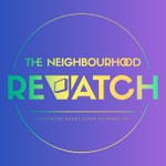 The Neighbourhood Rewatch