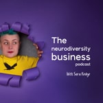 The Neurodiversity Business Podcast The Neurodiversity Business Podcast
