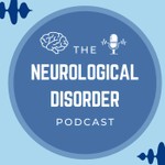 The Neurological Disorder Podcast Podcast The Neurological Disorder Podcast