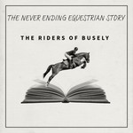 Logo of the podcast The Never Ending Equestrian Story - The Riders Of Busely Podcast The Never Ending Equestrian Story - The Riders Of Busely