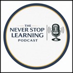 Logo of the podcast The Never Stop Learning Podcast Podcast The Never Stop Learning Podcast